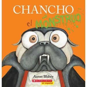 Chancho El Monstruo (Pig the Monster) -- Aaron Blabey